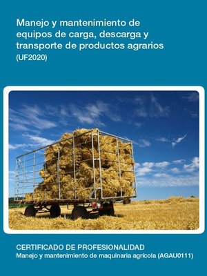 cover image of UF2020--Manejo y mantenimiento de equipos de carga, descarga y transporte de productos agrarios